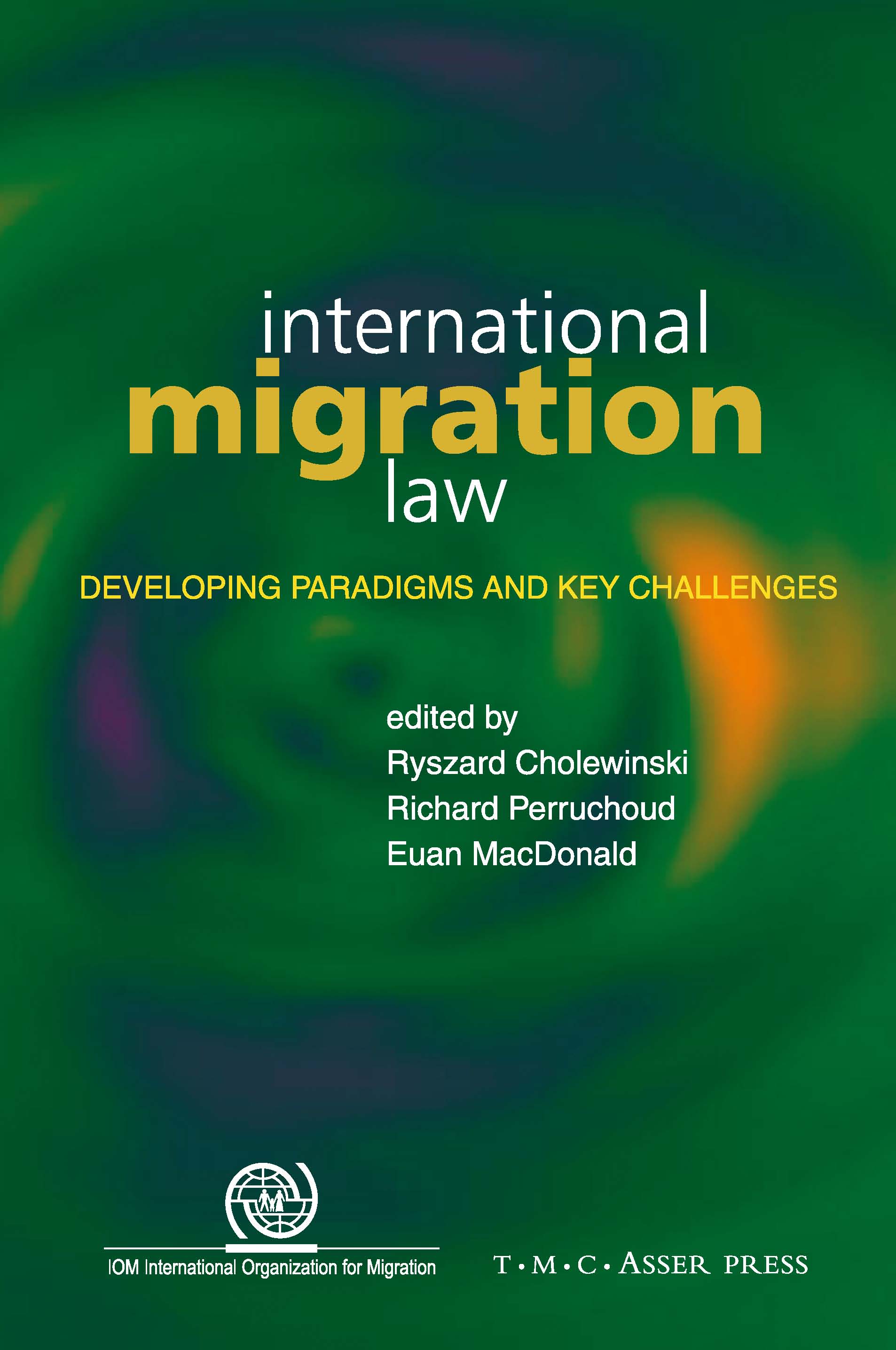 International Migration Law - Developing Paradigms and Key Challenges